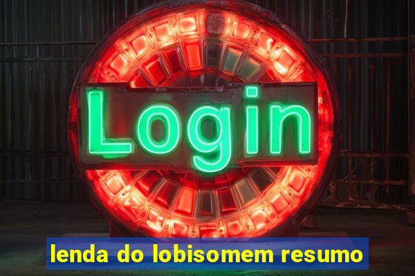 lenda do lobisomem resumo